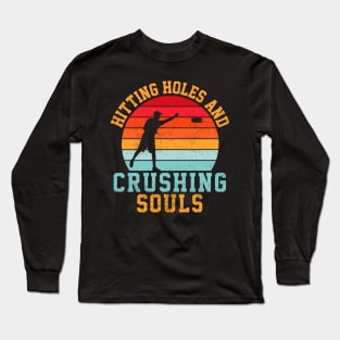 Funny Cornhole Hitting Holes And Crushing Souls Long Sleeve T-Shirt